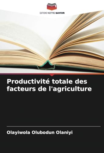 Productivité totale des facteurs de l'agriculture von Editions Notre Savoir