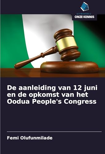 De aanleiding van 12 juni en de opkomst van het Oodua People's Congress von Uitgeverij Onze Kennis