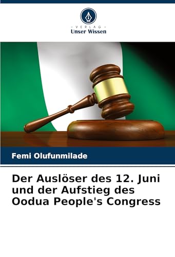 Der Auslöser des 12. Juni und der Aufstieg des Oodua People's Congress von Verlag Unser Wissen