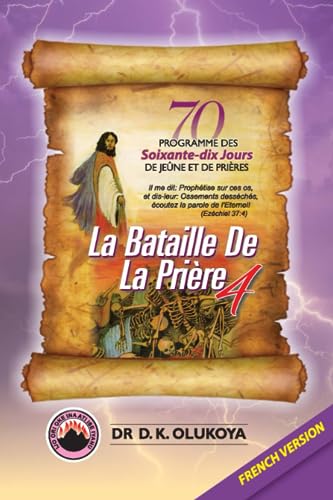 70 PROGRAMME DE SOIXANTE-DIX JOURS DE JEUNE ET DE PRIERES : La Bataille de la Priere 4: 2023 Edition von Mountain of fire and miracles ministries