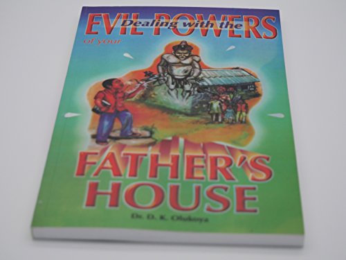 Dealing with the Evil Powers of your Father's House