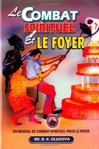 Le Combat Spirituel et le Foyer Le Combat Spirituel et le Foyer von Mountain of Fire & Miracles Ministries