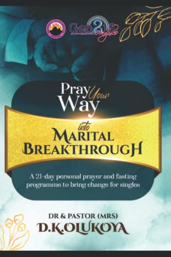 Pray Your Way into Marital Breakthrough: 21-day personal prayer and fasting program to bring change to singles and the married Pray Your Way into Marital Breakthrough: 21-day personal prayer and fasting program to bring change to singles and the married von Mountain of Fire & Miracles Ministries