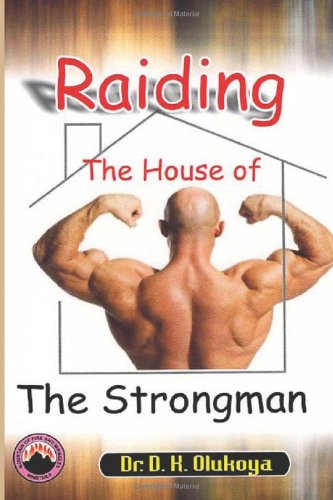 Raiding the House of the Strongman von Mountain of Fire and Miracles Ministries