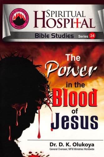 Spiritual Hospital Bible Studies 24 The Power in the Blood of Jesus Spiritual Hospital Bible Studies 24 The Power in the Blood of Jesus