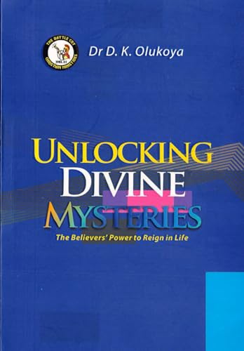 Unlocking Divine Mysteries: The Believer's Power to Reign in Life von Battle Cry Christian Ministries