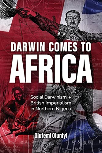 Darwin Comes to Africa: Social Darwinism and British Imperialism in Northern Nigeria von Discovery Institute
