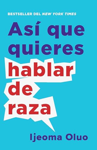 Así que quieres hablar de raza/ So you want to talk about race