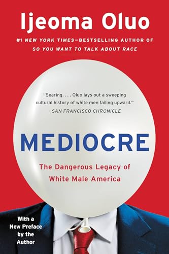 Mediocre: The Dangerous Legacy of White Male America