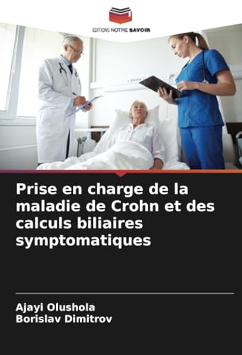Prise en charge de la maladie de Crohn et des calculs biliaires symptomatiques von Editions Notre Savoir