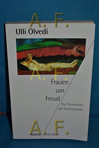 Frauen um Freud: Die Pionierinnen der Psychoanalyse (Herder Spektrum)