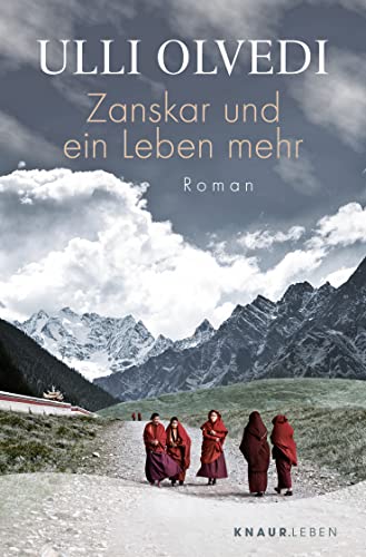 Zanskar und ein Leben mehr: Roman