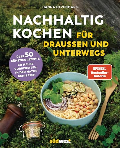 Nachhaltig Kochen für draußen und unterwegs: Über 50 klimafreundliche und günstige Rezepte - Zuhause vorbereiten, in der Natur genießen von Südwest Verlag