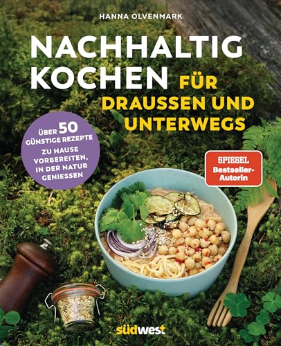 Nachhaltig Kochen für draußen und unterwegs: Über 50 klimafreundliche und günstige Rezepte - Zuhause vorbereiten, in der Natur genießen von Suedwest Verlag