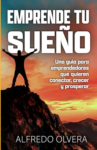 Emprende Tu Sueño: Una guía para emprendedores que quieren conectar, crecer y prosperar von Editorial Letra Minúscula