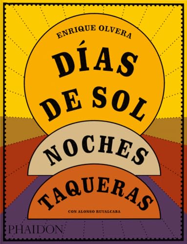 Días de Sol, Noches Taqueras Días de Sol, Noches Taqueras von Phaidon Press