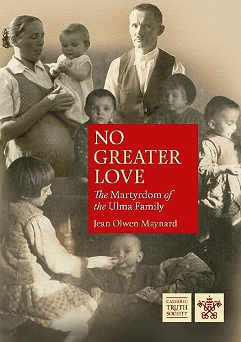 No Greater Love: The Martyrdom of the Ulma Family (Biographies)
