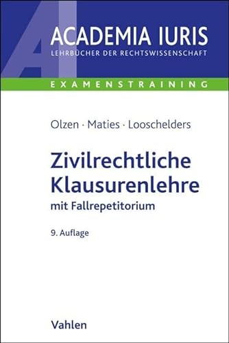 Zivilrechtliche Klausurenlehre: mit Fallrepetitorium (Academia Iuris - Examenstraining) von Vahlen Franz GmbH