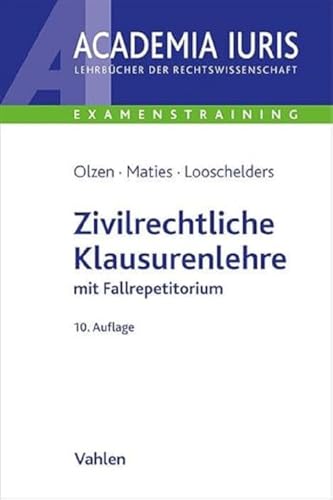Zivilrechtliche Klausurenlehre: mit Fallrepetitorium (Academia Iuris - Examenstraining) von Vahlen Franz GmbH