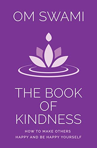 The Book of Kindness: How to Make Others Happy and Be Happy Yourself