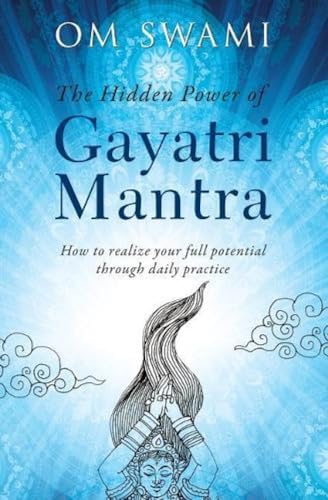 The Hidden Power of Gayatri Mantra: Realize your full potential through daily practice The Hidden Power of Gayatri Mantra: Realize your full potential through daily practice von Jaico