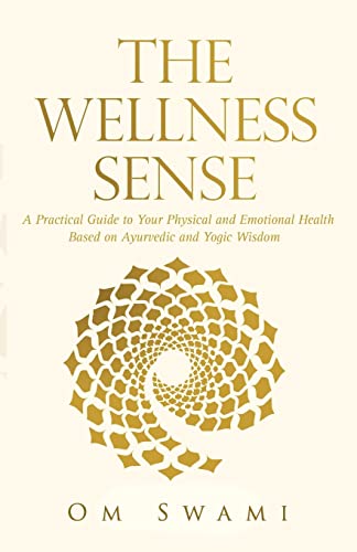 The Wellness Sense: A practical guide to your physical and emotional health based on Ayurvedic and yogic wisdom von Black Lotus