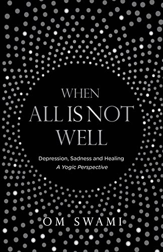 When All Is Not Well: Depression and Sadness - A Yogic Perspective von Black Lotus