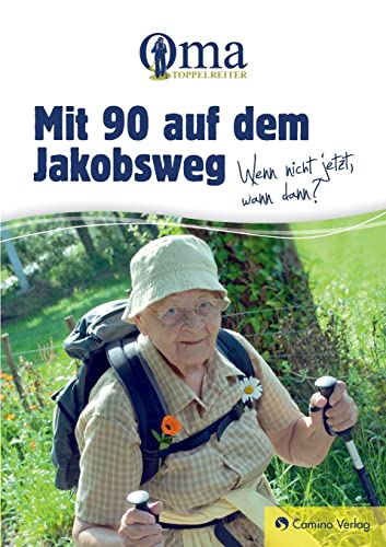 Mit 90 auf dem Jakobsweg - Wenn nicht jetzt, wann dann? von Outskirts Press