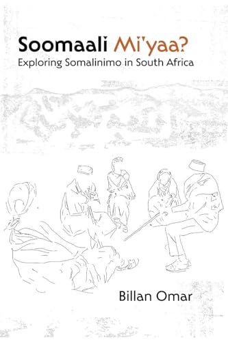 Soomaali Mi'yaa?: Exploring Somalinimo in South Africa Soomaali Mi'yaa?: Exploring Somalinimo in South Africa von Langaa RPCIG