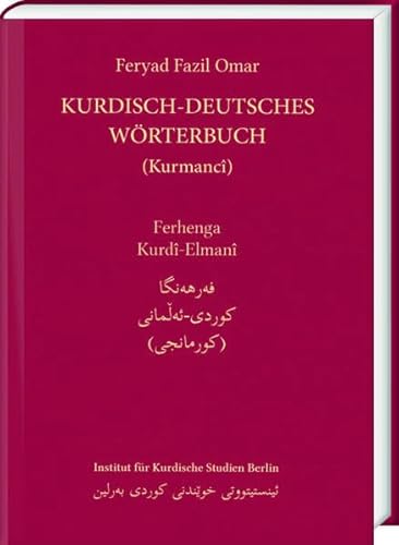 Kurdisch-Deutsches Wörterbuch (Nordkurdisch/Kurmancî): 35.000 kurdische Wörter in lateinisch-kurdischer sowie in arabisch-kurdischer Schrift mit mehr als 120.000 Worterklärungen