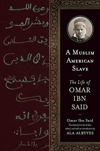 A Muslim American Slave: The Life of Omar Ibn Said (Wisconsin Studies in Autobiography)