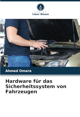Hardware für das Sicherheitssystem von Fahrzeugen: DE von Verlag Unser Wissen