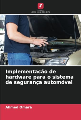 Implementação de hardware para o sistema de segurança automóvel von Edições Nosso Conhecimento