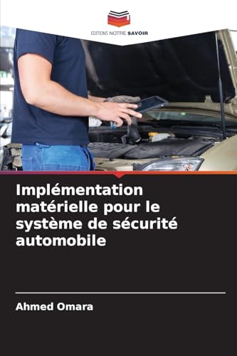 Implémentation matérielle pour le système de sécurité automobile von Editions Notre Savoir