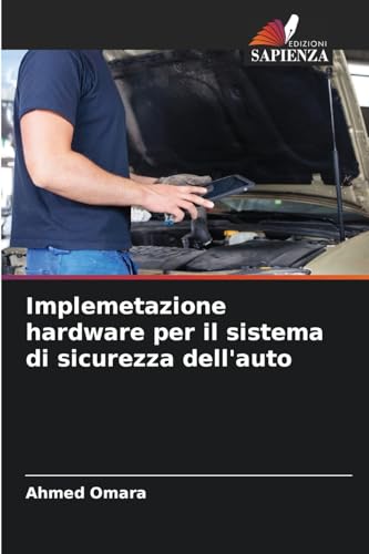 Implemetazione hardware per il sistema di sicurezza dell'auto von Edizioni Sapienza