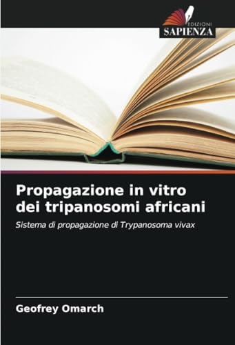 Propagazione in vitro dei tripanosomi africani: Sistema di propagazione di Trypanosoma vivax von Edizioni Sapienza
