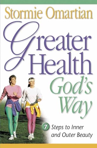 Greater Health God's Way: Seven Steps to Inner and Outer Beauty Greater Health God's Way: Seven Steps to Inner and Outer Beauty