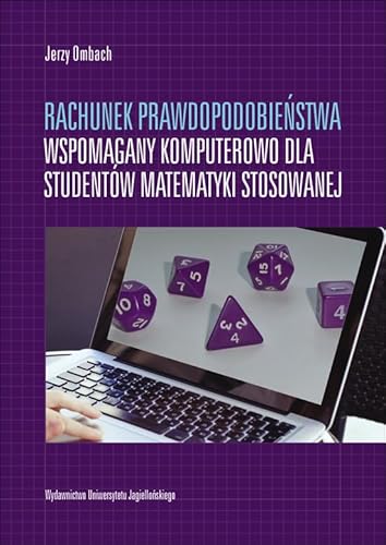 Rachunek prawdopodobienstwa wspomagany komputerowo dla studentow matematyki stosowanej Rachunek prawdopodobienstwa wspomagany komputerowo dla studentow matematyki stosowanej