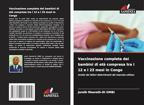 Vaccinazione completa dei bambini di età compresa tra i 12 e i 23 mesi in Congo: Analisi dei fattori determinanti del mancato utilizzo