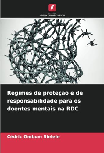 Regimes de proteção e de responsabilidade para os doentes mentais na RDC von Edições Nosso Conhecimento
