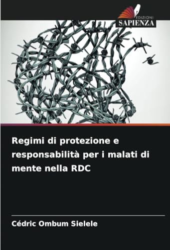 Regimi di protezione e responsabilità per i malati di mente nella RDC: DE von Edizioni Sapienza