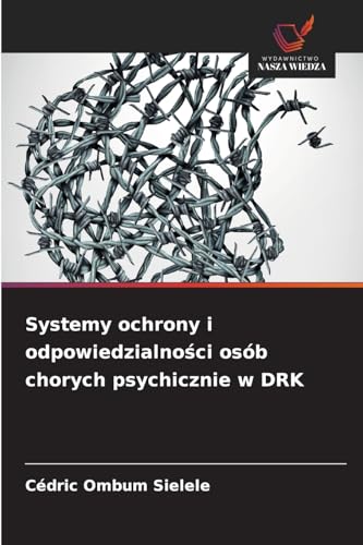 Systemy ochrony i odpowiedzialności osób chorych psychicznie w DRK: DE von Wydawnictwo Nasza Wiedza