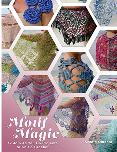 Motif Magic: 17 Join As You Go Projects to Knit and Crochet Motif Magic: 17 Join As You Go Projects to Knit and Crochet von CREATESPACE