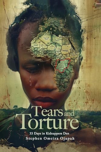 TEARS AND TORTURE: 33 Days in Kidnappers Den TEARS AND TORTURE: 33 Days in Kidnappers Den von Native Book Publishing