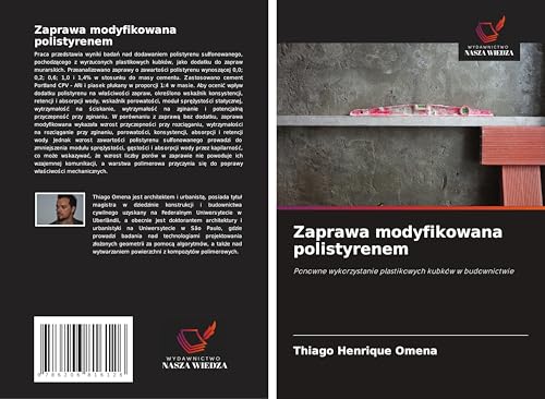 Zaprawa modyfikowana polistyrenem: Ponowne wykorzystanie plastikowych kubków w budownictwie von Wydawnictwo Nasza Wiedza