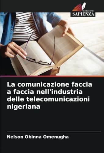 La comunicazione faccia a faccia nell'industria delle telecomunicazioni nigeriana von Edizioni Sapienza