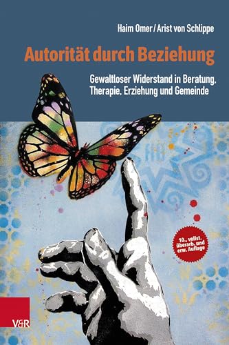 Autorität durch Beziehung: Gewaltloser Widerstand in Beratung, Therapie, Erziehung und Gemeinde von Vandenhoeck & Ruprecht