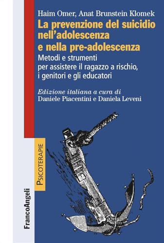 La prevenzione del suicidio nell'adolescenza e nella pre-adolescenza. Metodi e strumenti per assistere il ragazzo a rischio, i genitori e gli educatori (Psicoterapie) von Franco Angeli