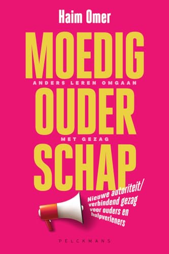 Moedig ouderschap: anders leren omgaan met gezag : nieuwe autoriteit/verbindend gezag voor ouders en hulpverleners (Pelkmans) von Pelckmans