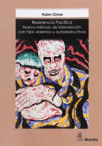 Resistencia pacífica : nuevo método de intervención con hijos violentos y autodestructivos